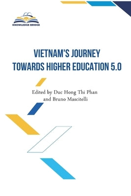 Vietnam's Journey towards Higher Education 5.0 by Phan, Duc Hong Thi