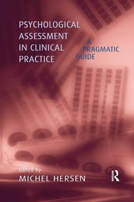Psychological Assessment in Clinical Practice: A Pragmatic Guide by Hersen, Michel