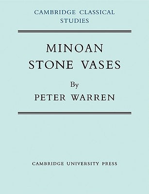 Minoan Stone Vases by Warren, Peter