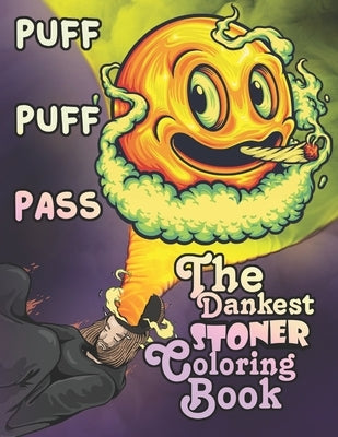 Puff Puff Pass: The Dankest Stoner Coloring Book by Jpfunbooks