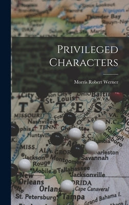 Privileged Characters by Werner, Morris Robert