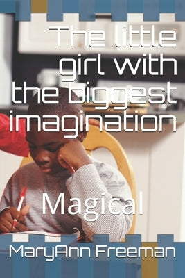 The little girl with the biggest imagination: Magical by Freeman, Maryann