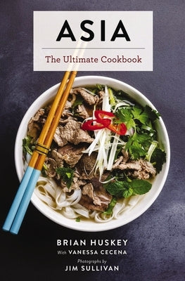 Asia: The Ultimate Cookbook (Chinese, Japanese, Korean, Thai, Vietnamese, Asian) by Sullivan, Jim