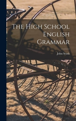 The High School English Grammar by Seath, John 1844-1919