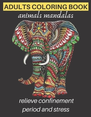 adults coloring book animals mandalas relieve confinement period and stress: Adults Stress Relieving Designs, mandala coloring book with Lions, Elepha by Mandala, Espace
