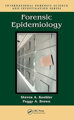 Forensic Epidemiology by Koehler, Steven A.