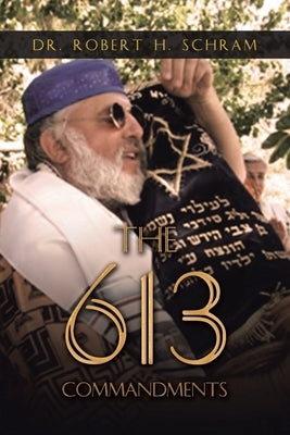 The 613 Commandments by Schram, Robert H.