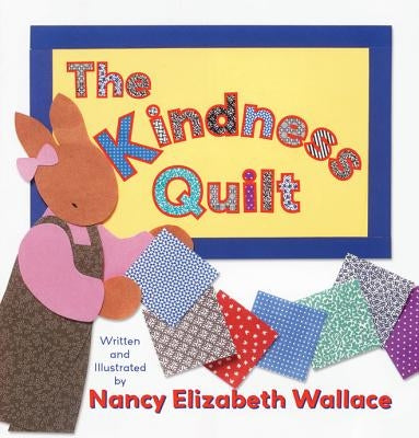 The Kindness Quilt by Wallace, Nancy Elizabeth