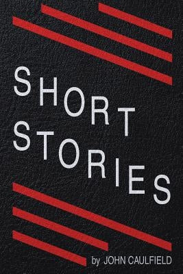 Short Stories by Caulfield, John