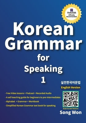 Learn Korean Grammar for Speaking: Learn Essential Korean Grammar for Beginners and Beyond: Master Everyday Speaking, Writing, and Conversation Skills by Won, Song