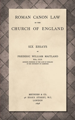 Roman Canon Law in the Church of England [1898] by Maitland, Frederic William