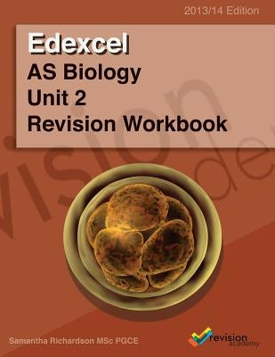 Edexcel AS Biology Unit 2 Revision Workbook by Richardson, Samantha