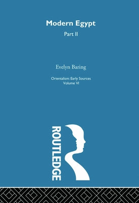 Modern Egypt Part2: Orientalism V 6 by Baring, Evelyn