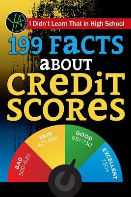 I Didn T Learn That in High School: 199 Facts about Credit Scores by Zschunke, Jeff