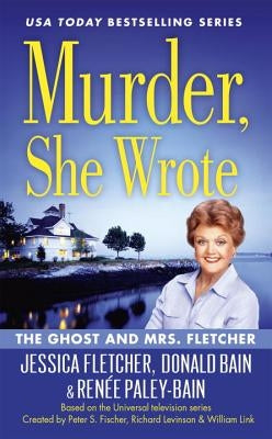 Murder, She Wrote: The Ghost and Mrs. Fletcher by Fletcher, Jessica