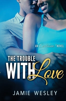The Trouble With Love by Wesley, Jamie