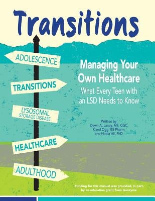 Transitions: Managing Your Own Healthcare: What Every Teen with an LSD Needs to Know by Ogg Bs, Carol