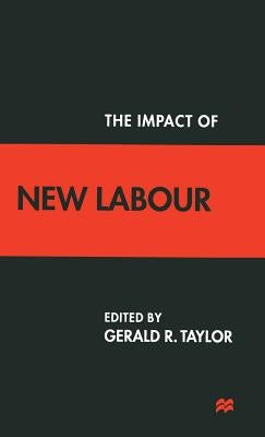 The Impact of New Labour by Taylor, G.