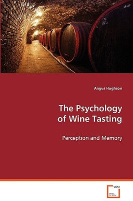 The Psychology of Wine Tasting by Hughson, Angus