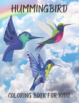 Hummingbird Coloring Book For Kids: Kids Coloring Book Featuring Amazing Hummingbirds, relaxation hummingbird coloring Book Coloring Book Beautiful St by Activity Book, Jamael