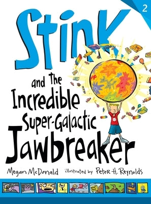 Stink and the Incredible Super-Galactic Jawbreaker by McDonald, Megan