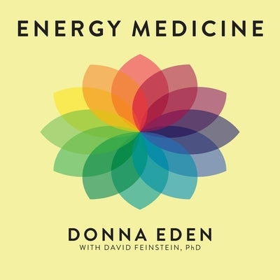 Energy Medicine Lib/E: Balancing Your Body's Energies for Optimal Health, Joy, and Vitality by Eden, Donna