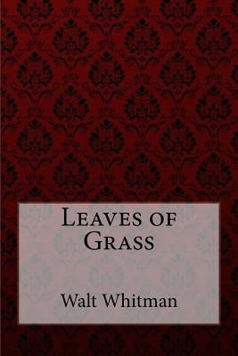 Leaves of Grass Walt Whitman by Benitez, Paula