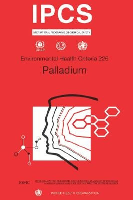 Palladium: Environmental Health Criteria Series No. 226 by Who