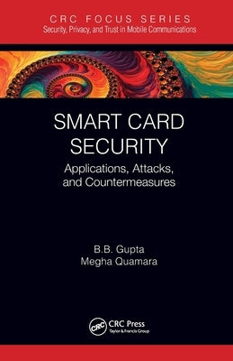 Smart Card Security: Applications, Attacks, and Countermeasures by Gupta, Brij B.