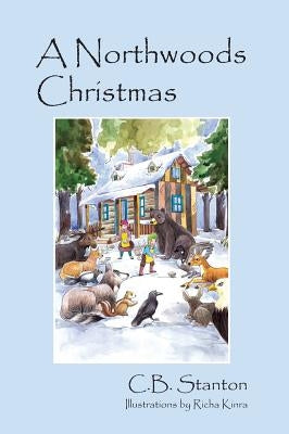 A Northwoods Christmas by Stanton, C. B.