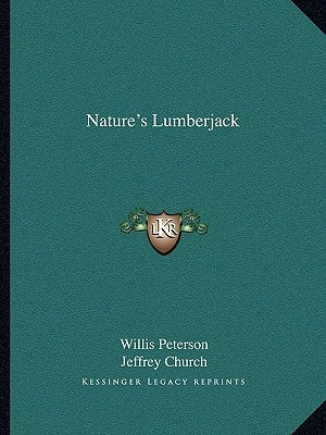 Nature's Lumberjack by Peterson, Willis