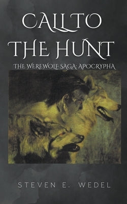 Call to the Hunt by Wedel, Steven E.