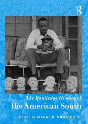 The Routledge History of the American South by Morehouse, Maggi