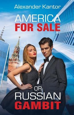 America for Sale or Russian Gambit by Kantor, Alexander