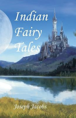 Indian Fairy Tales by Jacobs, Joseph