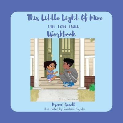 This Little Light Of Mine Workbook: I Am I Can I Will by Genell, Brena'