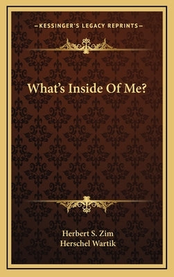 What's Inside Of Me? by Zim, Herbert S.
