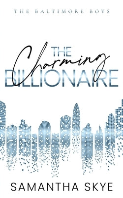 The Charming Billionaire: An opposites attract billionaire romance by Skye, Samantha