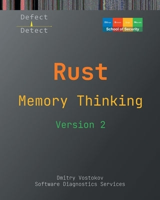 Memory Thinking for Rust: Slides with Descriptions and Source Code Illustrations, Second Edition by Vostokov, Dmitry