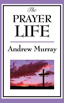 The Prayer Life by Murray, Andrew