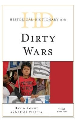 Historical Dictionary of the Dirty Wars by Kohut, David