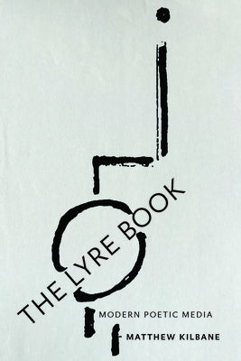 The Lyre Book: Modern Poetic Media by Kilbane, Matthew