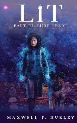LiT: Part 3 - Pure Heart (Hardback) by Hurley, Maxwell F.