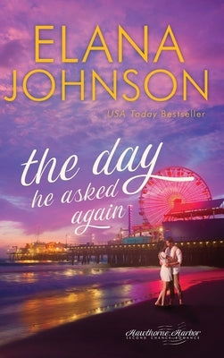 The Day He Asked Again: Sweet Contemporary Romance by Johnson, Elana
