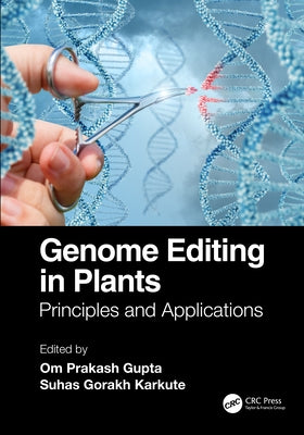 Genome Editing in Plants: Principles and Applications by Gupta, Om Prakash