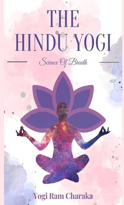 THE HINDU-YOGI Science of Breath by Charaka, Yogi Rama