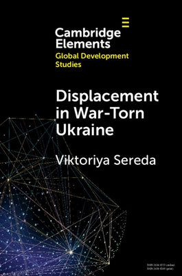 Displacement in War-Torn Ukraine: State, Displacement and Belonging by Sereda, Viktoriya