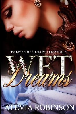 Wet Dreams by Robinson, Atevia