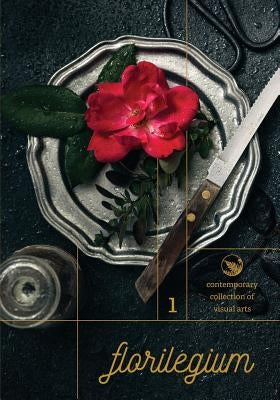 Florilegium: Contemporary Collection of Visual Arts by Iancu, Gabriela