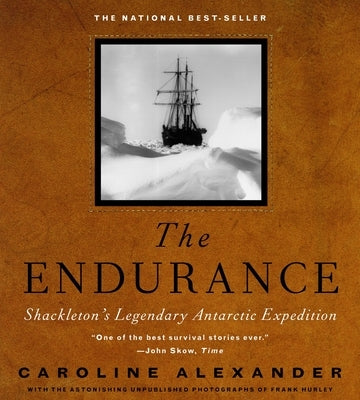 The Endurance: Shackleton's Legendary Antarctic Expedition by Alexander, Caroline